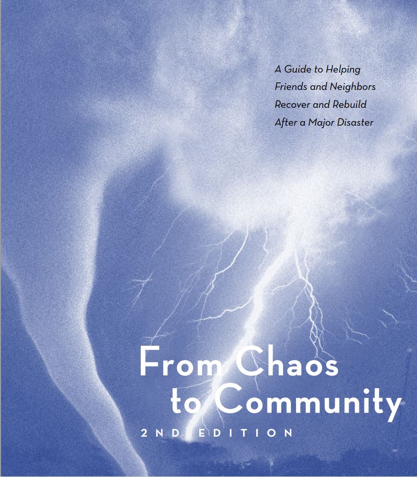 From Chaos to Community, 2nd Edition: A Guide to Helping Friends and Neighbors Recover and Rebuild After a Major Disaster