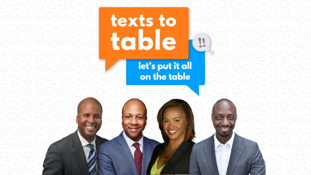 Texts to Table picture featuring one female Black leader, three male Black leaders, with the text, "let's put it all on the table".